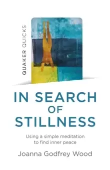 Image of Quaker Quicks - In Search of Stillness - Using a simple meditation to find inner peace
