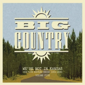 image of Were Not in Kansas The Live Bootleg Series 1993-1998 - Volume 5 by Big Country Vinyl Album