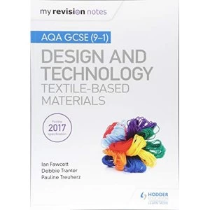 Image of My Revision Notes: AQA GCSE (9-1) Design & Technology: Textile-Based Materials Paperback / softback 2018