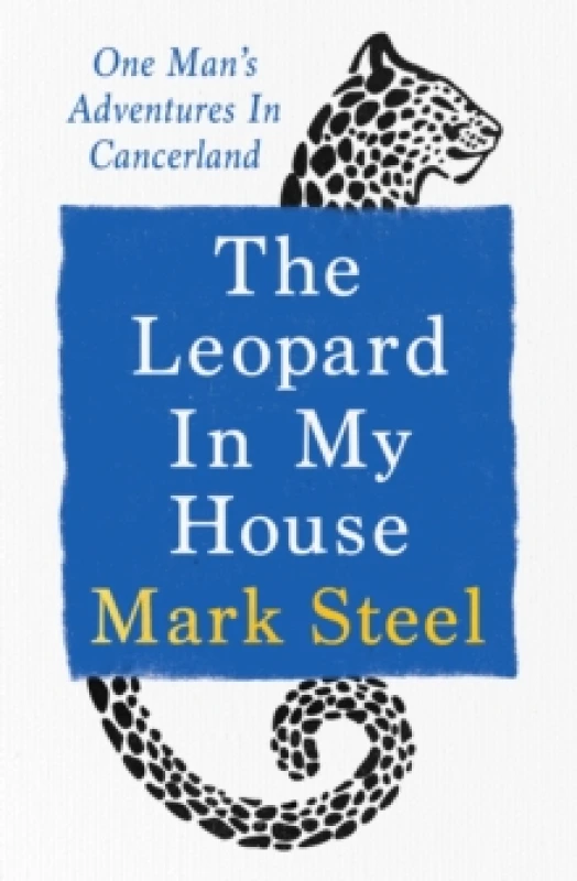 Image of The Leopard in my House : One mans adventures in cancerland Hardback
