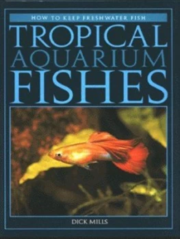 Image of Tropical Aquarium Fishes by Dick Mills Hardback
