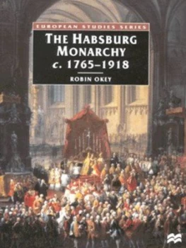 Image of The Habsburg Monarchy C. 1765-1918 by Robin Okey Paperback