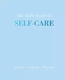 Image of The Little Book of Self-Care : Restore Recharge Flourish