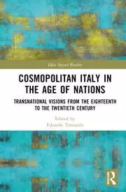 Image of Cosmopolitan Italy in the Age of Nations Transnational Visions from the Eighteenth to the Twentieth Century