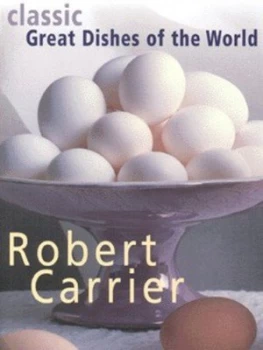 Image of Classic Great Dishes of the World by Robert Carrier Paperback