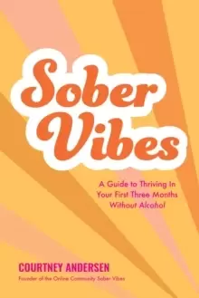 Image of Sober Vibes : A Guide to Thriving in Your First Three Months Without Alcohol