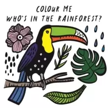 Image of Colour Me: Who's in the Rainforest? Watch Me Change Colour In Water Volume 3