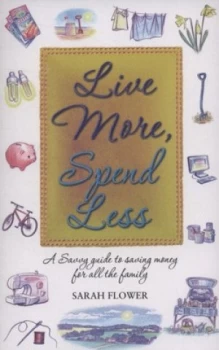 Image of Live More Spend Less by Sarah Flower Paperback