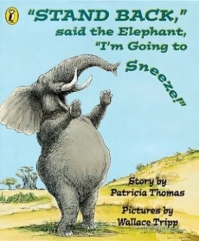Image of stand Back Said the Elephant im Going to Sneeze by Patricia Thomas Paperback