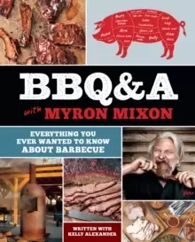 Image of BBQ&A with Myron Mixon : Everything You Ever Wanted to Know About Barbecue