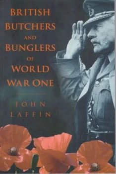 Image of British Butchers and Bunglers of World War One by John Laffin Paperback