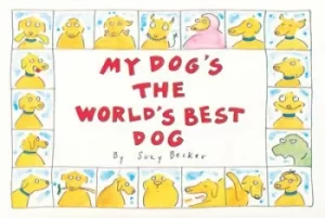 Image of My dogs the worlds best dog by Suzy Becker