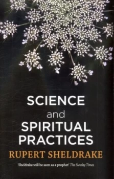 Image of Science and Spiritual Practices by Rupert Sheldrake Hardback