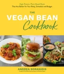 Image of The Vegan Bean Cookbook : High-Protein, Plant-Based Meals That Are Better for Your Body, Schedule and Budget