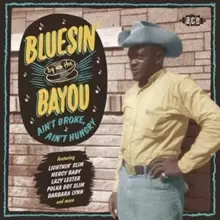 image of Bluesin' By the Bayou: Ain't Broke, Ain't Hungry