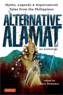 Image of Alternative Alamat: An Anthology : Myths and Legends from the Philippines