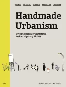 Image of Handmade Urbanism : Mumbai - Sao Paulo - Istanbul - Mexico City - Cape Town From Community Initiatives to Participatory Models
