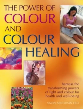 Image of The Power of Colour and Colour Healing by Simon Lilly and Sue Lilly and Sue Lilly Paperback