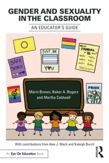 Image of Gender and Sexuality in the Classroom : An Educator's Guide