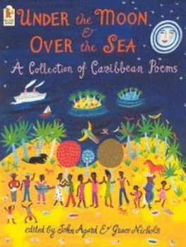 Image of Under the Moon and Over the Sea by John Agard and Grace Nichols and Cathie Felstead Book