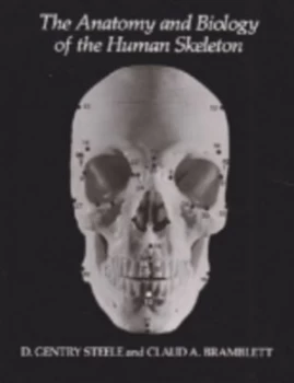 Image of The Anatomy and Biology of the Human Skeleton by D. Gentry Steele Paperback
