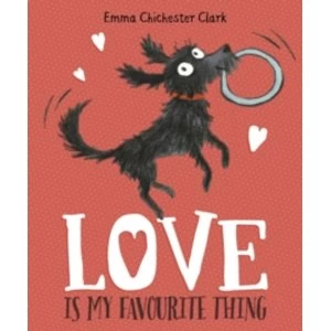 Image of Love Is My Favourite Thing: A Plumdog Story by Emma Chichester Clark (Paperback, 2015)