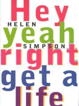 Image of Hey Yeah Right Get a Life by Helen Simpson Hardback