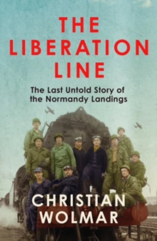 Image of The Liberation Line : The Last Untold Story of the Normandy Landings Paperback / softback