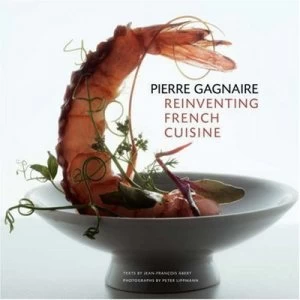Image of Pierre Gagnaire Reinventing French Cuisine by Pierre Gagnaire and Jean-Franois Abert Hardback