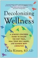 Image of decolonizing wellness a qtbipoc centered guide to escape the diet trap heal