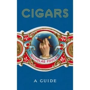 Image of Cigars: A Guide by Nicholas Foulkes (Hardback, 2017)