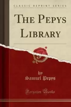Image of The Pepys Library (Classic Reprint) by Samuel Pepys