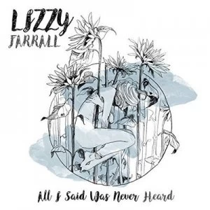 image of All I Said Was Never Heard by Lizzy Farrall CD Album