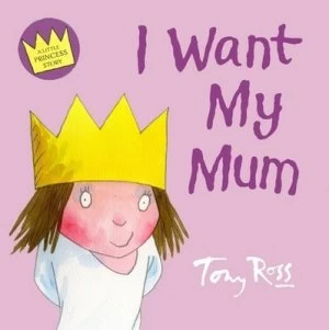 Image of I Want My Mum by Tony Ross Book