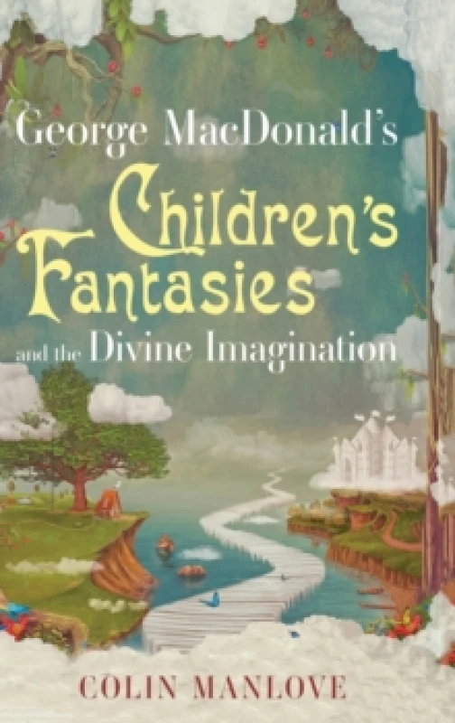 Image of George MacDonald's Children's Fantasies and the Divine Imagination Hardback