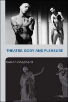Image of Theatre Body and Pleasure by Simon Shepherd Book