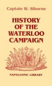 Image of History of the Waterloo Campaign by W Siborne Book