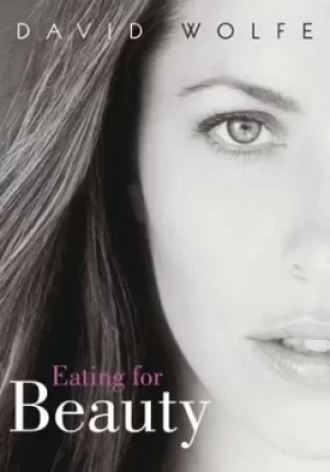 Image of Eating for beauty by David Wolfe
