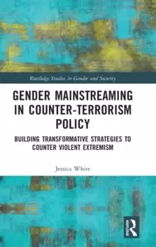 Image of Gender Mainstreaming in Counter-Terrorism Policy : Building Transformative Strategies to Counter Violent Extremism