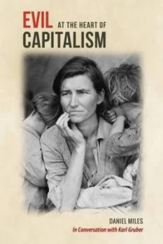 Image of Evil at the Heart of Capitalism by Daniel Miles Paperback