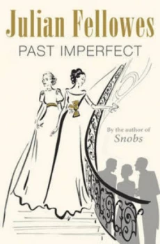 Image of Past Imperfect by Julian Fellowes Hardback