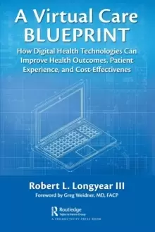 Image of A Virtual Care Blueprint : How Digital Health Technologies Can Improve Health Outcomes, Patient Experience, and Cost Effectiveness
