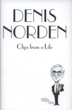 Image of Clips from a Life by Denis Norden Hardback
