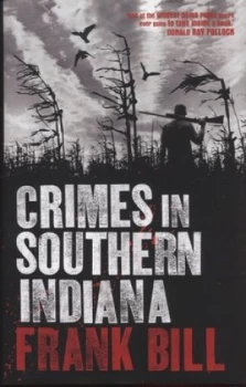 Image of Crimes in Southern Indiana by Frank Bill Hardback