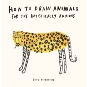 Image of How to Draw Animals for the Artistically Anxious