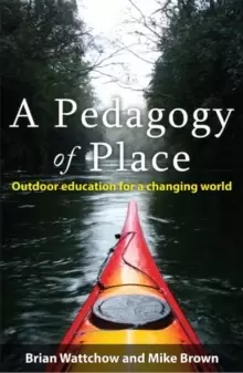 Image of A Pedagogy of Place : Outdoor Education for a Changing World