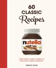 Image of Nutella: 60 Classic Recipes : From simple, family treats to delicious cakes & desserts: Official Cookbook