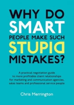 Image of Why Do Smart People Make Such Stupid Mistakes by Chris Merrington Book