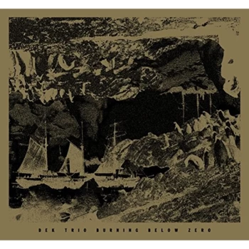 Image of Vandermark.Harnik.Kern - Dek T - Burning Below Zero CD
