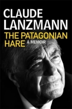 Image of The Patagonian Hare by Claude Lanzmann Hardback